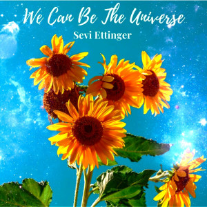 Listen to We Can Be the Universe song with lyrics from Sevi Ettinger