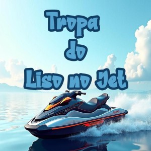 Album TROPA DO LISO NO JET (Explicit) from Italo Mc