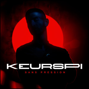 Keurspi的專輯Sans Pression (Explicit)