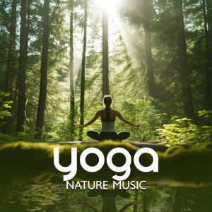 Positive Yoga Project的專輯Yoga Nature Music (Ultimate Relaxation with Self Exploration)
