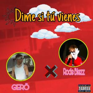 ดาวน์โหลดและฟังเพลง Dime Si Tu Vienes (feat. Rode Blezz) (Explicit) พร้อมเนื้อเพลงจาก Gerö
