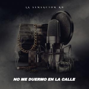 Dengarkan No Me Duermo En La Calle (Explicit) lagu dari La Sensación RD dengan lirik