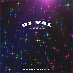 ดาวน์โหลดและฟังเพลง Sweet Melody พร้อมเนื้อเพลงจาก DJ Val