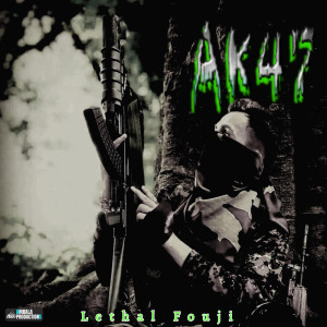 Lethal Fouji的专辑Ak47