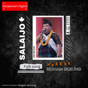 ดาวน์โหลดและฟังเพลง Salaijo พร้อมเนื้อเพลงจาก Resham Gurung