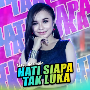 Dengarkan Hati Siapa Tak Luka lagu dari Tasya Rosmala dengan lirik