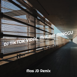 收聽Mas JD Remix的DJ Tiktok Viral Malam Minggu歌詞歌曲