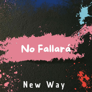 收聽New Way的No Fallará歌詞歌曲