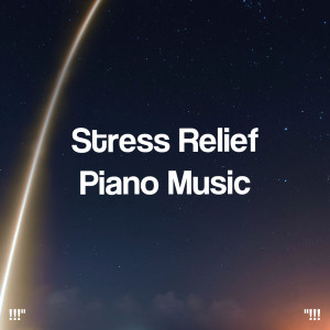 "!!! Stress Relief Piano Music !!!"