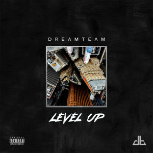 ดาวน์โหลดและฟังเพลง Level Up (Explicit) พร้อมเนื้อเพลงจาก DreamTeam