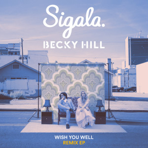 ดาวน์โหลดและฟังเพลง Wish You Well (eSQUIRE Remix) พร้อมเนื้อเพลงจาก Sigala