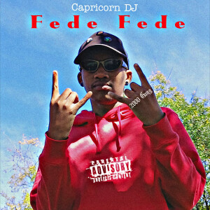 Capricorn DJ的專輯Fede Fede (Explicit)