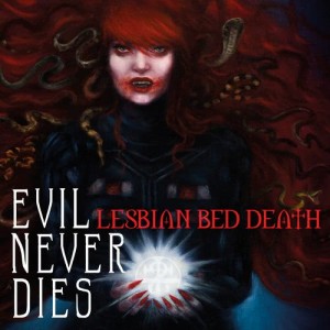 อัลบัม Evil Never Dies ศิลปิน Lesbian Bed Death