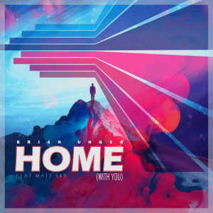 收聽Brian Unger的Home (With You)歌詞歌曲