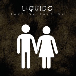 Liquido的專輯Love Me, Love Me