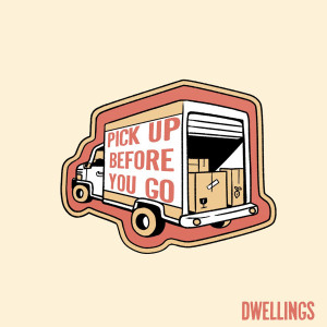 ดาวน์โหลดและฟังเพลง Pick Up Before You Go พร้อมเนื้อเพลงจาก Dwellings