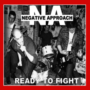 收聽NEGATIVE APPROACH的Ready To Fight (5/81 Demo)歌詞歌曲