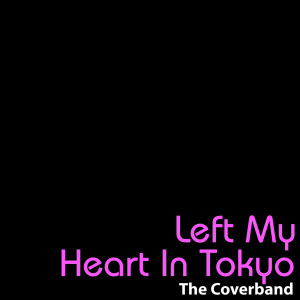 Left My Heart In Tokyo - Single