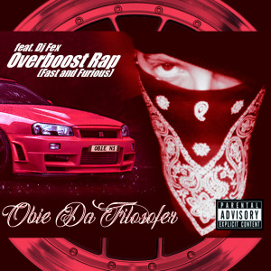 Listen to Overboost Rap (Fast and Furious) (Explicit) song with lyrics from Obie Da Filosofer