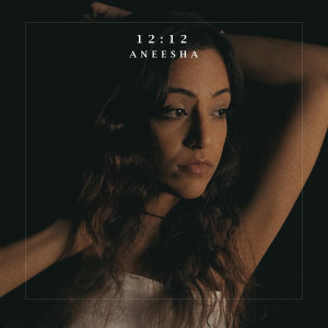 Album 12:12 (Explicit) from Aneesha