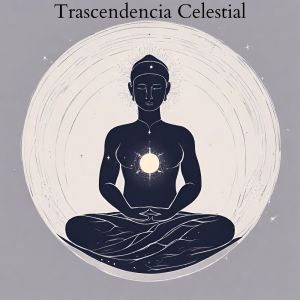 Album Trascendencia Celestial (Viaje Sonoro hacia la Serenidad de la Meditación) oleh Relajación Meditar Academie