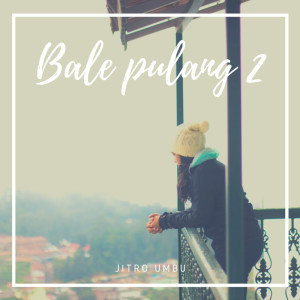 Dengarkan Bale Pulang 2 lagu dari jitro umbu dengan lirik
