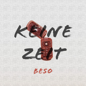 Listen to Keine Zeit (Explicit) song with lyrics from Beso