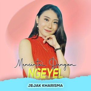 ดาวน์โหลดและฟังเพลง Mencintai Dengan Ngeyel พร้อมเนื้อเพลงจาก Jejak Kharisma