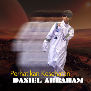 收聽Daniel Abraham的Perhatikan Kesehatan歌詞歌曲
