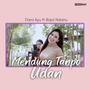 Listen to Mendung Tanpo Udan song with lyrics from Dara Ayu