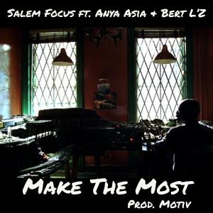 อัลบัม Make The Most (feat. Motiv, Anya Asia & Bert L'z) (Explicit) ศิลปิน Salem Focus