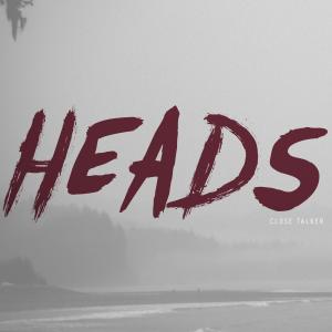 收聽Close Talker的Heads歌詞歌曲