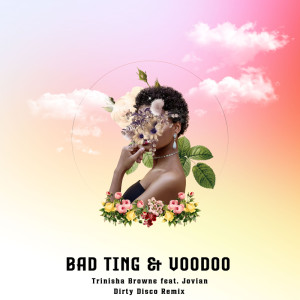 Listen to Bad Ting (Dirty Disco Mainroom Mix Show Edit) song with lyrics from Trinisha Browne