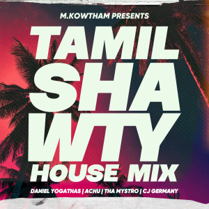 Dengarkan Tamil Shawty (House Mix) lagu dari M.Kowtham dengan lirik