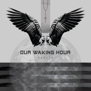 Our Waking Hour的专辑Sanity