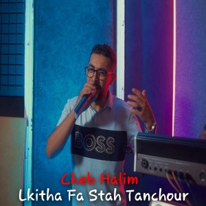 Album Lkitha Fa Stah Tanchour from Cheb Halim
