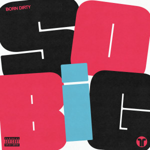 ดาวน์โหลดและฟังเพลง SO BIG (Explicit) พร้อมเนื้อเพลงจาก Born Dirty