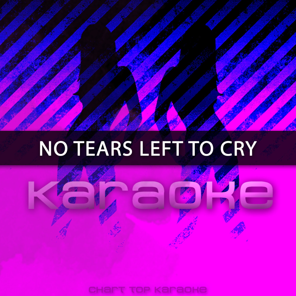 No Tears Left to Cry (Originally Performed by Ariana Grande)