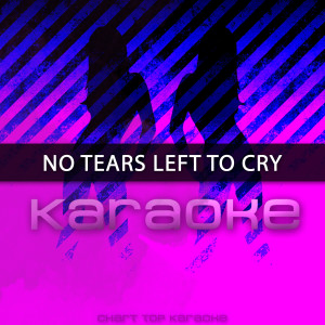 收聽Chart Topping Karaoke的No Tears Left to Cry (Originally Performed by Ariana Grande)歌詞歌曲