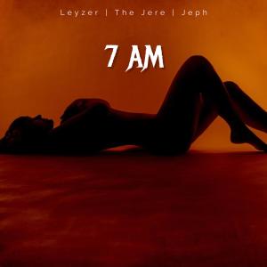 ดาวน์โหลดและฟังเพลง 7 AM (Explicit) พร้อมเนื้อเพลงจาก LEYZER
