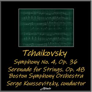 Album Tchaikovsky: Symphony NO. 4, OP. 36 - Serenade for Strings. OP. 48 from Boston Symphony Orchestra