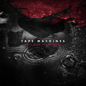 收聽Tape Machines的Roll with the Punches歌詞歌曲