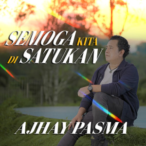 Listen to Semoga Kita Disatukan song with lyrics from AJHAY PASMA
