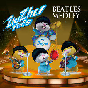 收聽ZhuZhu Pets的ZhuZhu Pets Beatles Medley歌詞歌曲