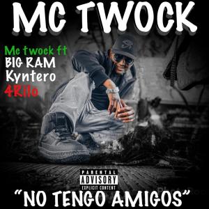 อัลบัม No Tengo Amigos (feat. Big Ram, Kyntero & 4Rilo) (Explicit) ศิลปิน twock