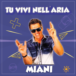 收听Miani的Tu vivi nell'aria歌词歌曲