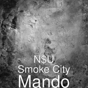 Dengarkan Mando (Explicit) lagu dari N$U Smoke City dengan lirik