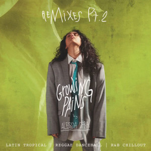 ดาวน์โหลดและฟังเพลง Growing Pains (BRAVVO Remix) พร้อมเนื้อเพลงจาก Alessia Cara