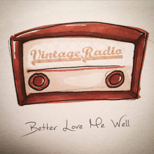 ดาวน์โหลดและฟังเพลง Better Love Me Well พร้อมเนื้อเพลงจาก Vintage Radio