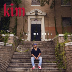 收聽Kim的Let Me Pray (Explicit)歌詞歌曲